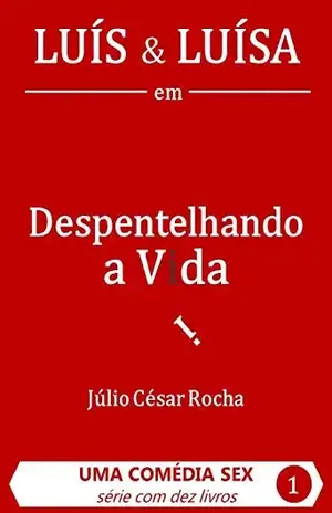Luís & Luísa em: Despentelhando a Vida - Júlio César Rocha