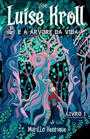 Luise Kroll: e a árvore da vida - Murillo Henrique
