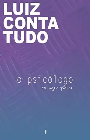 Luiz Conta Tudo: o psicólogo [Conto Erótico] (Em Lugar Público Livro 1) - Luiz Martins
