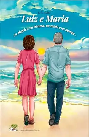 Luiz e Maria: Na alegria e na tristeza, na saúde e na doença… – Luiz Carlos Sales