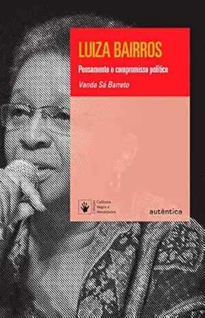 Luiza Bairros: Pensamento e compromisso político – Vanda Sá Barreto