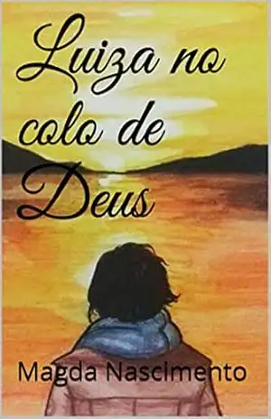 Luiza no colo de Deus – Magda  Nascimento
