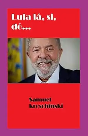 Lula Lá, Si, Dó… – Samuel Kroschinski