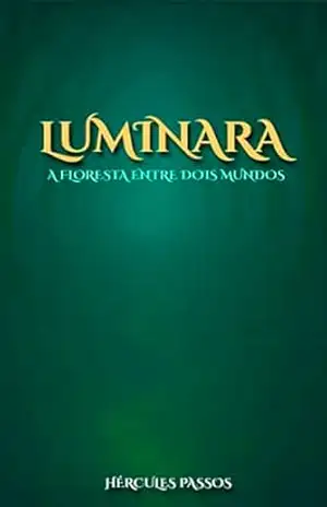 Luminara: A Floresta Entre Dois Mundos – Hércules Passos