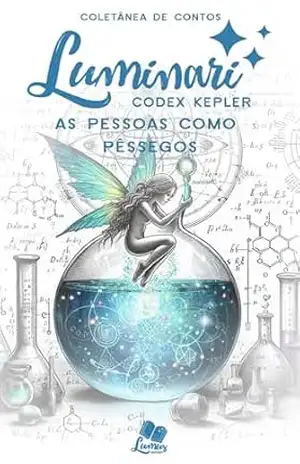 Luminari – Codex Kepler: Conto: As pessoas como pêssegos (Coletâneas Luminari) – Alexandre Kalfeld
