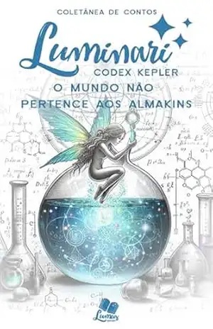 Luminari – Codex Kepler: Conto: O mundo não pertence aos almakins (Coletâneas Luminari) – Lhaisa Andria