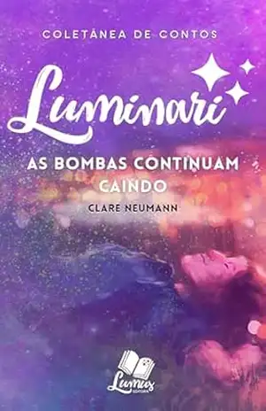 Luminari: Conto: As bombas continuam caindo (Coletâneas Luminari) – Clare Neumann