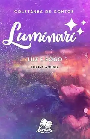 Luminari: Conto: Luz e Fogo (Coletâneas Luminari) – Lhaisa Andria