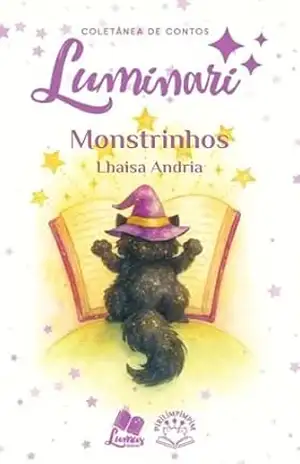 Luminari Pirilimpimpim: Conto: Monstrinhos (Coletâneas Luminari) – Lhaisa Andria