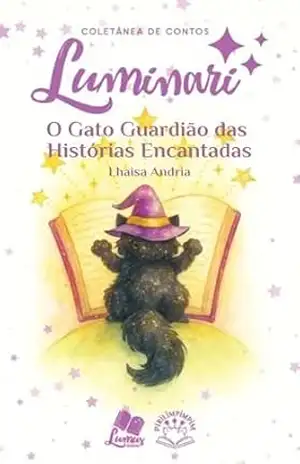 Luminari Pirilimpimpim: Conto: O Gato Guardião das Histórias Encantadas (Coletâneas Luminari) – Lhaisa Andria