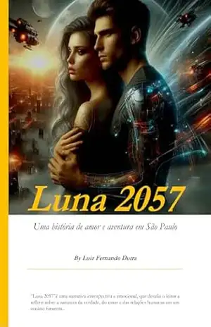 Luna 2057: Uma história de amor e aventura em São Paulo – Luiz Fernando Dutra