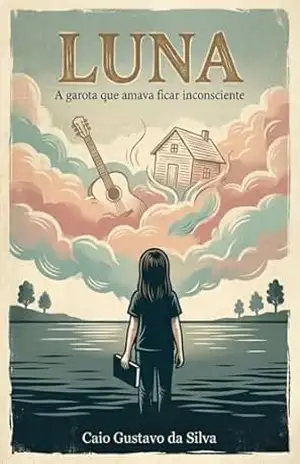 LUNA: A garota que amava ficar inconsciente – Caio  Gustavo Da Silva