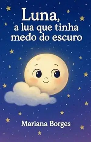 Luna, a lua que tinha medo do escuro - Mariana Borges