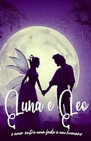 Luna e Leo: o amor entra uma fada e um humano - Mateus Araujo
