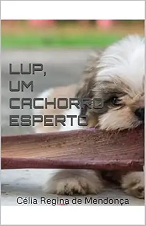 LUP, UM CACHORRO ESPERTO – Célia Regina de Mendonça