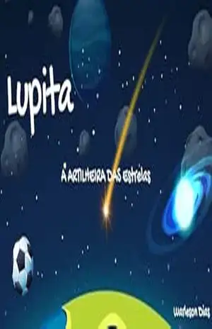 Lupita, a Artilheira das Estrelas – Warleson  Dias