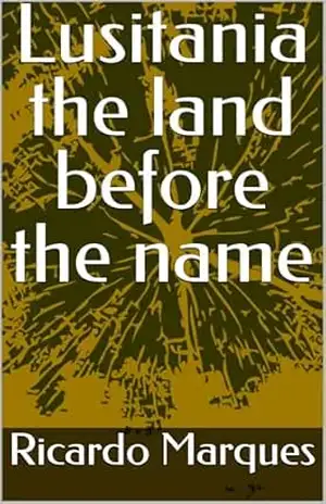 Lusitania the land before the name – Ricardo Marques