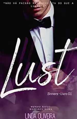 Lust – (Luxúria) Romance Dark: Sinners – Livro 01 – Mundo Roxo (Sinners – Mundo Roxo 1) - Linda  Oliveira