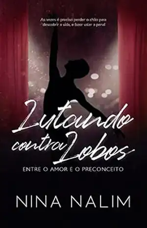 LUTANDO CONTRA LOBOS: Entre o Amor e o Preconceito - Nina Nalim