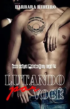 Lutando por você: Dark Angels Motorcycle Club #5 - Bárbara Ribeiro