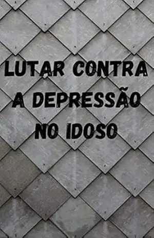 LUTAR CONTRA A DEPRESSÃO NO IDOSO – Cécile AGUESSE
