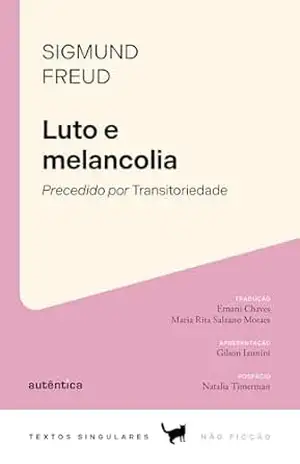 Luto e melancolia: Precedido por Transitoriedade (Textos Singulares) – Sigmund Freud