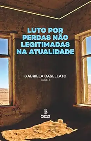 Luto por perdas não legitimadas na atualidade – Gabriela Casellato