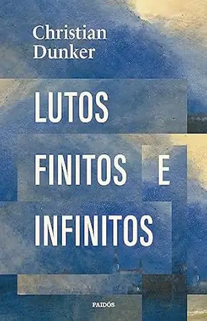 Lutos finitos e infinitos – Christian Dunker