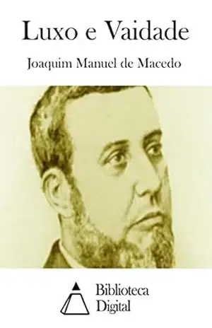 Luxo e Vaidade – Joaquim Manuel de Macedo