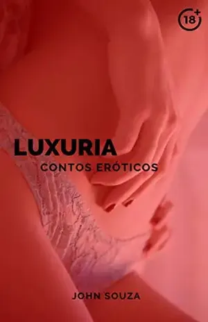 LUXURIA – CONTOS ERÓTICOS - JOHN SOUZA