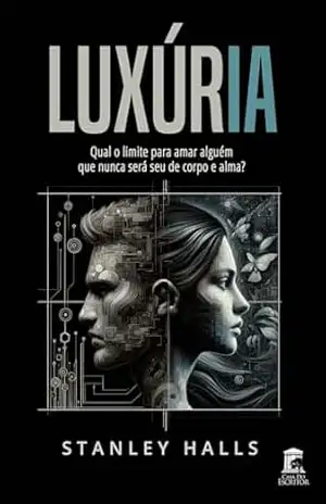 LuxúrIA: Qual o limite para amar alguém que nunca será seu de corpo e alma? – Stanley Halls