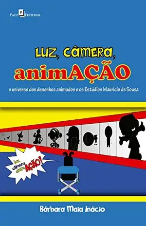 Luz, câmera, animAÇÃO: o universo dos desenhos animados e os estúdios Mauricio de Souza – Bárbara Maia Inácio