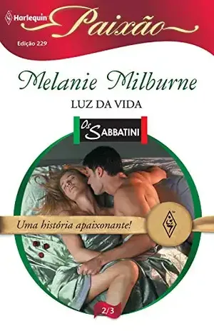 Luz da vida (Harlequin Paixão Livro 229) – Melanie Milburne