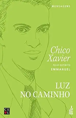 Luz no caminho (CEU) (Coleção Chico/CEU) – Francisco Cândido Xavier