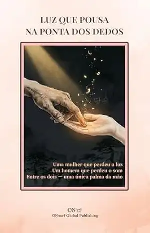 Luz que Pousa na Ponta dos Dedos: Uma mulher que perdeu a luz. Um homem que perdeu o som. Entre os dois — uma única palma da mão. (ONnuri Originals PT) – ONNURI