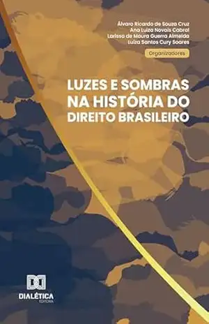 Luzes e Sombras na história do Direito brasileiro – Ana Luiza Novais Cabral