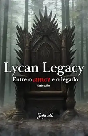 Lycan Legacy: Entre o amor e o legado (Série Alfas Livro 3) – Jojo S.