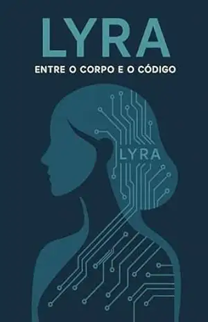 LYRA: ENTRE O CORPO E O CÓDIGO – Giulia  Teles