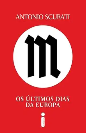 M, os últimos dias da europa (Trilogia M, o Filho do Século Livro 3) – Antonio Scurati