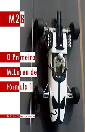 M2B: O Primeiro McLaren de Fórmula 1 – Américo Teixeira Junior