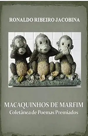 MACAQUINHOS DE MARFIM: Coletânea de Poemas Premiados – Ronaldo Ribeiro Jacobina