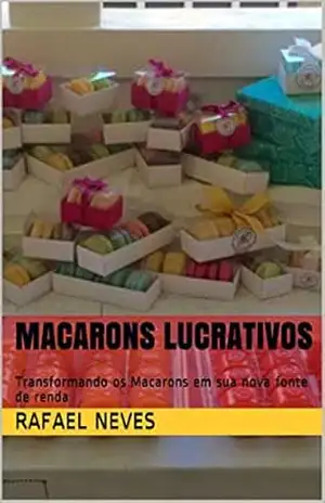 Macarons Lucrativos: Transformando os Macarons em sua nova fonte de renda – Rafael  Neves