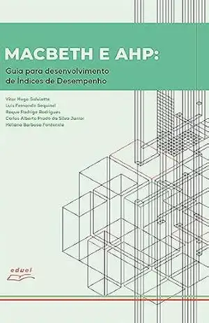 Macbeth e AHP:: guia para desenvolvimento de índices de desempenho – Vitor Hugo Salviato