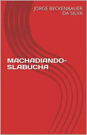 MACHADIANDO– SLABUCHA – JORGE BECKENBAUER DA SILVA