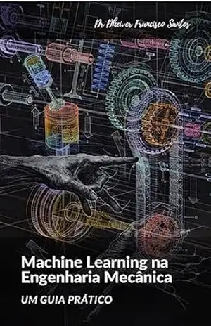 Machine Learning na Engenharia Mecânica – Dheiver Francisco Santos