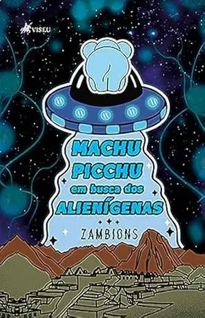 Machu Picchu em Busca dos Alienígenas – Zambions