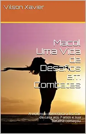 Macol Uma Vida de Desafios em Combates: A violência doméstica a fez sair de casa aos 7 anos e sua batalha começou – Vilson Xavier