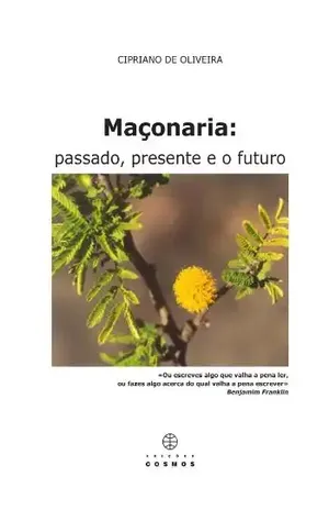 Maçonaria: passado, presente e o futuro (Cadernos Humanitas Livro 1) - Cipriano Oliveira