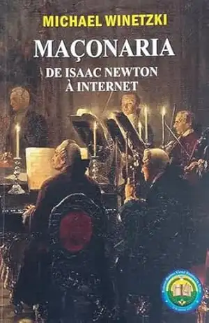 MAÇONARIA: DE ISAAC NEWTON À INTERNET - MICHAEL WINETZKI