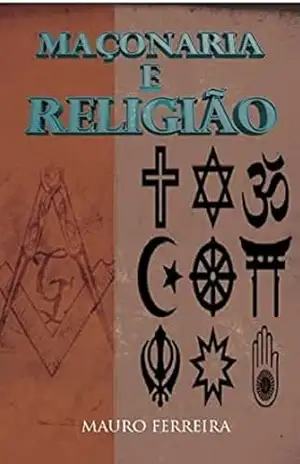 MAÇONARIA E RELIGIÃO - MAURO FERREIRA DE SOUZA